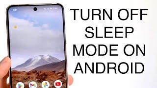 How To Turn Off Sleep Mode On Android! (2023)