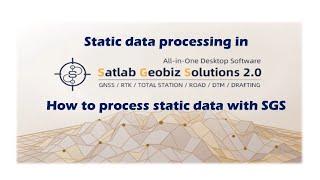 Static data processing in Satlab Geobiz Solutions 2 0  How to process static data with SGS