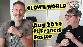 Clown World - August 2024 with Francis Foster - PLUS LIVE SHOW 30th AUG LONDON