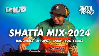 LEKID | SHATTA MIX 2024 | BEST OF DANCEHALL, LATIN, SHATTA, AFRO, PERREO, RAP FR | SHATTALICIOUS