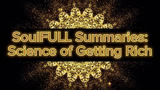 Science of Getting Rich | SoulFULL summaries (Speedy Book Review)