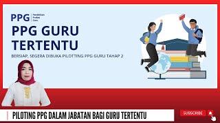 BERSIAP, SEGERA DIBUKA PILOTING PPG GURU TAHAP 2 DALAM WAKTU DEKAT