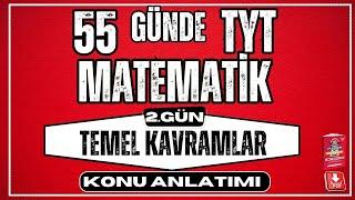 55 Günde TYT Matematik Kampı | 2.  Gün | Temel Kavramlar |  Konu Anlatımı 2024