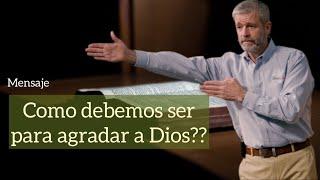 Paul Washer/COMO DEBEMOS SER PARA AGRADAR A DIOS??? (ESPAÑOL)