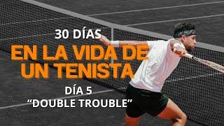 30 dias en LA VIDA de un TENISTA: Día 4 “Double Trouble”