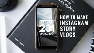 How to Make Instagram Story Vlogs