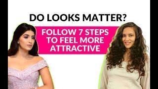 Do Looks Matter? 7 Easy Steps To Feel More Attractive & Confident | Point Toh Hai by Raina