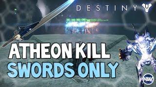 Destiny Atheon Kill with Swords Only | World's First?!