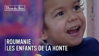 Roumanie : les enfants de la honte