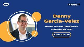 Connect with Danny Garcia-Velez, Head of Business Development and Marketing at MGIC | Episode 155