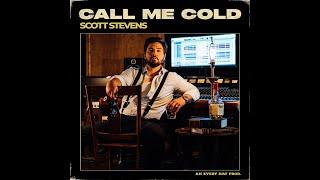 Scott Stevens - Call Me Cold (Official Audio)