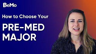 How to Choose Your Pre-Med Major | BeMo Academic Consulting