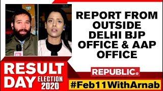 Before Delhi Election Results, Republic TV Reports From Outside The AAP Office & Delhi BJP Office