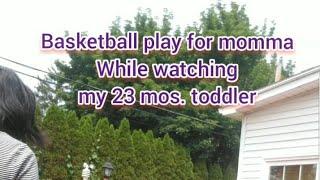 Basketball play for momma while watching my 23 mos.toddler son. Exercise time by playing basketball.