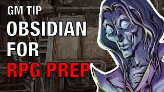 Thoughts on Obsidian for RPG Prep