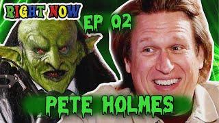 Pete Holmes & a Goblin Make it TOO Weird | Ep 02 | Right Now Podcast