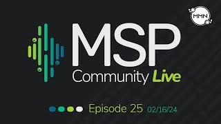 MSP Community Live | Ep. 25: 2/16/24