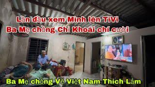 #600Lần Đầu Xem mình Lên Tivi Ở Việt Nam Ba Mẹ Chồng Trung Quốc vừa lạ vừa khoái chí cười