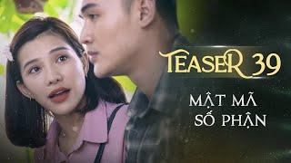 MẬT MÃ SỐ PHẬN TEASER TẬP 39 | Phim Tình Cảm Tâm Lý Xã Hội Hay Nhất 2024