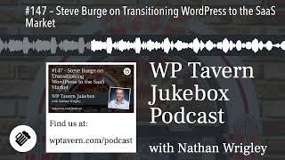 #147 – Steve Burge on Transitioning WordPress to the SaaS Market