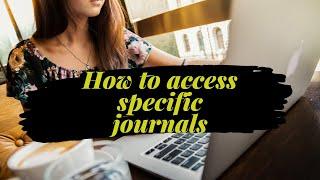 How to Access Specific Journals