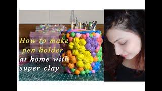 how to make pen  holder with super clay ? diy super clay art | craft ideas...