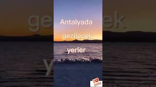 Antalya'da gezilecek yerler