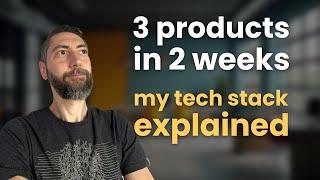 3 web products in 2 weeks — my tech stack explained (2024)