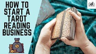 How to Start a Tarot Reading Business | a Step-by-Step Guide That Is Remarkably Easy to Follow