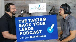 The Taking Back Your Leads Podcast: Episode 3 Nick Misewicz