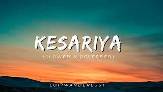 Kesariya (slowed and reverbed) · Arijit Singh · Pritam • LOFI WANDERLUST