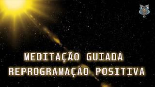 MEDITAÇÃO GUIADA - PROGRAMAÇÃO POSITIVA - 432Hz\528Hz + Frequências dos Elohim