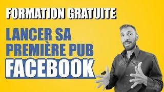 FORMATION FACEBOOK GRATUITE : LANCER SA PREMIÈRE PUB FACEBOOK (2020)