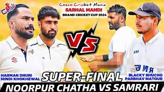 Final-Noorpur Chatha(Harman Dhuri & Mindi) Vs Samrari(Blacky Bhucho & Parbhav) Cosco Cricket Mania