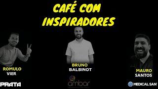 CAFÉ COM INSPIRADORES BRUNO BALBINOT (AMBAR TECH)  #26