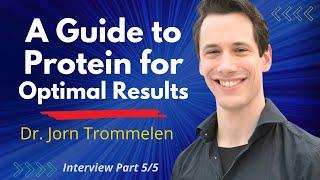 A Guide to Protein for Optimal Results | Dr Jorn Trommelen Ep 5/5