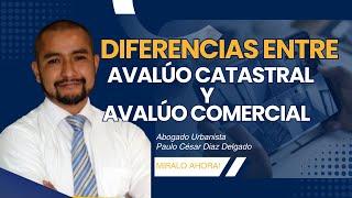 Diferencia entre avalúo catastral y avalúo comercial