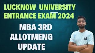 MBA 3rd allotment update|| Lucknow University MBA Entrance exam 2024 || MBA allotment update