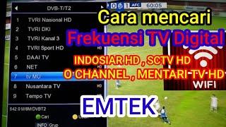 Cara mencari Siaran TV Digital EMTEK INDOSIAR HD,SCTV HD,O CHANNEL,MENTARI TV HD