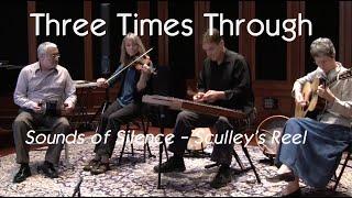 Three Times Through - Sounds of Silence - Sculley's Reel