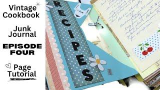 How To Create A Junk Journal from A Vintage Cookbook Tutorial Episode 4