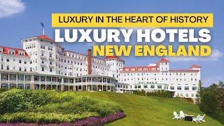 Top 14 Luxury Hotels in New England - Luxury in the Heart of History