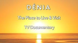 Dénia (Denia) Costa Blanca Movie - TV Documentary 2017 The Place to Live & Visit (32 min)