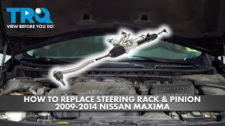 How to Replace Steering Rack & Pinion 2009-2014 Nissan Maxima