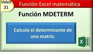 21 funcion excel matematica: MDETERM (Calcular determinante de matriz)