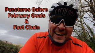 Punctures Galore - February Goals & Fast Chain to the Rescue again!