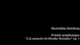 Maximilian Steinberg: Prelude Symphonique "A la memoire de Rimsky-Korsakov", op. 7