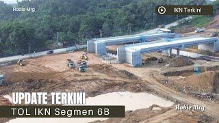 IKN Terkini!! Update TOL IKN Segmen 6B