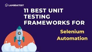 Best Unit Testing Frameworks For Selenium Automation| Selenium WebDriver | LambdaTest