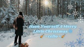 Have Yourself A Merry Little Christmas (cello cover) ️